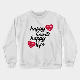 Happy hearts happy life Crewneck Sweatshirt